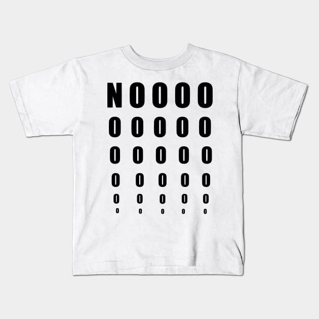 NOOOOOOOOOOOOOO Kids T-Shirt by chunky